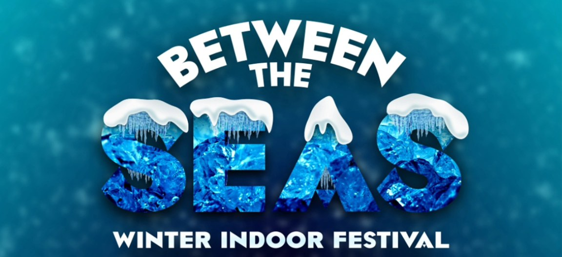 Between the Seas Indoor Festival